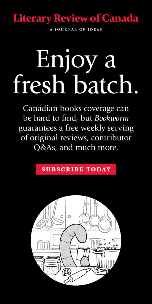 Literary Review of Canada ad promoting their weekly newsletter, Bookworm, available on Substack. Text reads: "Enjoy a fresh batch. Canadian books coverage can be hard to find, but Bookworm guarantees a free weekly serving of original reviews, contributor Q&As, and much more. Subscribe today."